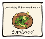 Dumbass -bass-ackwards