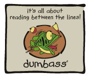 Dumbass - reading between the lines