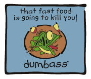 Dumbass - fast food